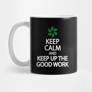 Keep calm and keep up the good work Mug